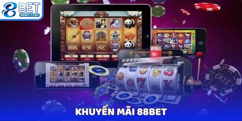 Vô vàn khuyến mãi 88BET dành cho người chơi